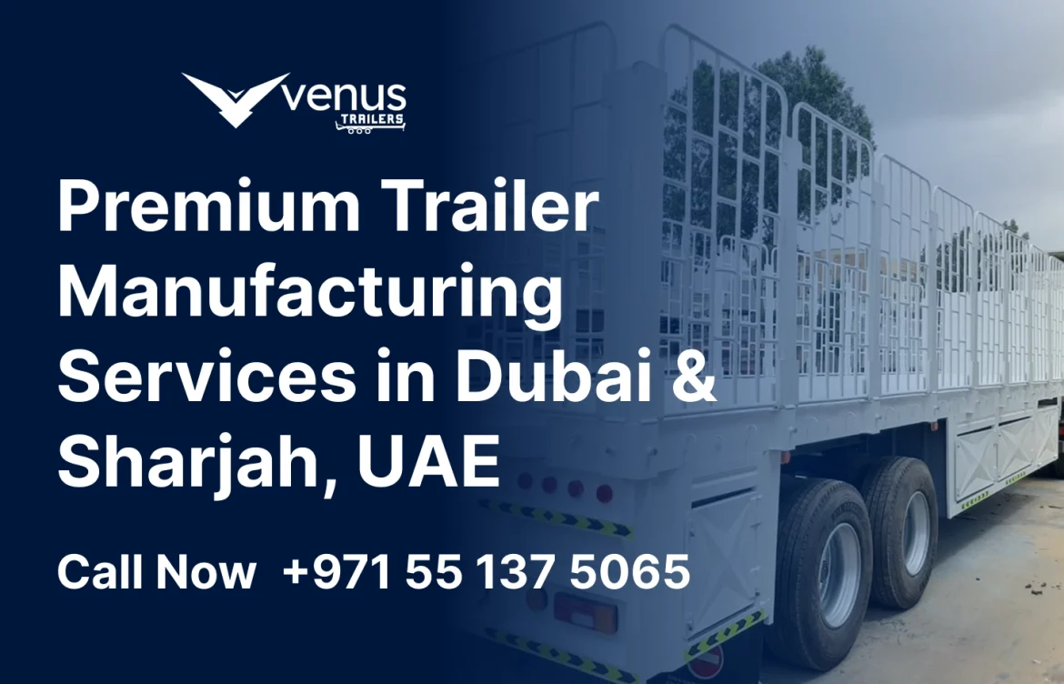 Trailer manufacturing companies in Sharjah producing heavy duty trailers